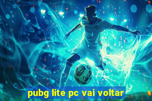 pubg lite pc vai voltar